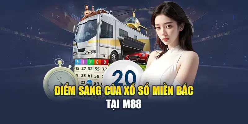 Điểm sáng của xổ số miền Bắc tại M88