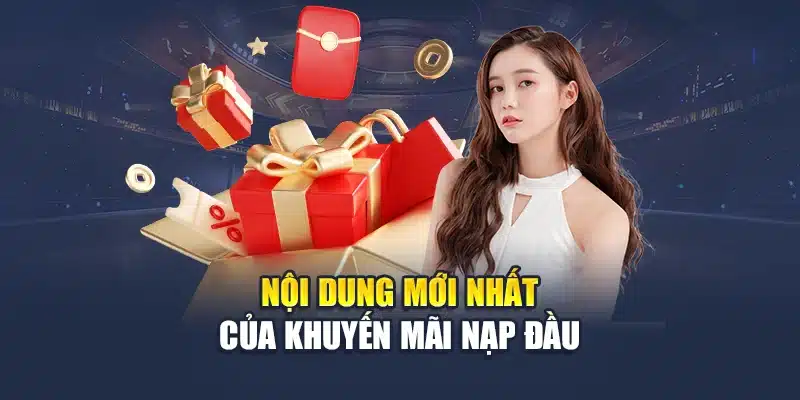 Nội dung mới nhất của khuyến mãi nạp đầu
