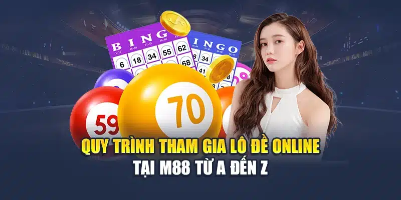 Quy trình tham gia lô đề online tại M88 từ A đến Z
