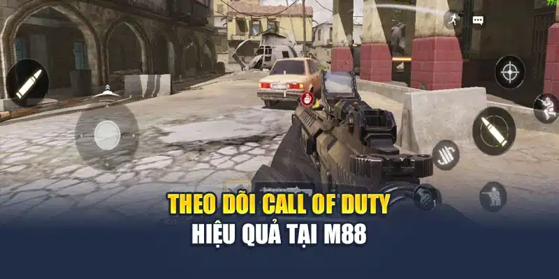 Cá Cược Call Of Duty Hấp Dẫn, Kèo Minh Bạch Tại M88 3 Theo dõi Call of Duty hiệu quả tại M88