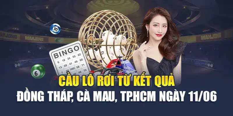 Soi Cầu Xổ Số Miền Nam 12/06 Đến Từ Cao Thủ Hàng Đầu 2 Cầu lô rơi từ kết quả Đồng Tháp, Cà Mau, TP.HCM ngày 11/06